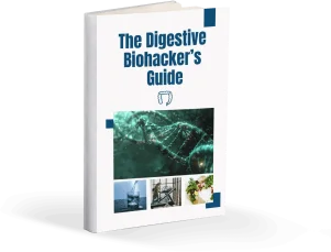 The Digestive Biohacker’s Guide